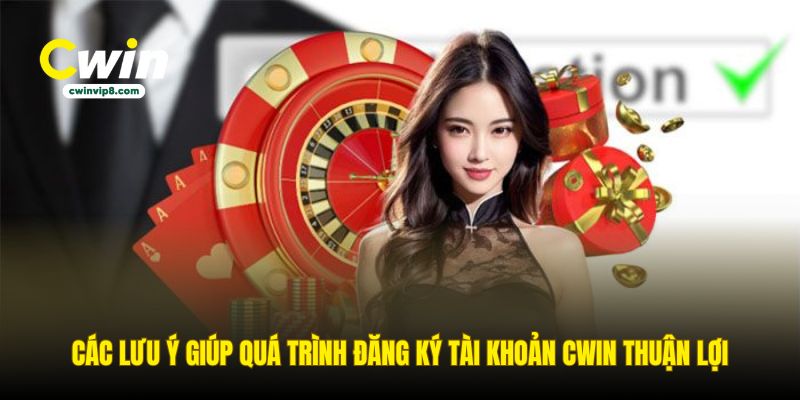 cac-luu-y-giup-qua-trinh-dang-ky-tai-khoan-cwin-thuan-loi