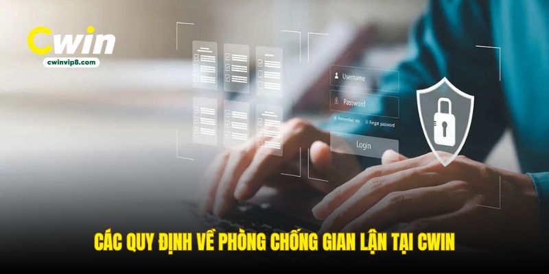cac-quy-dinh-ve-phong-chong-gian-lan-tai-cwin