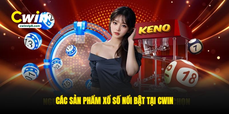 cac-san-pham-xo-so-noi-bat-tai-cwin