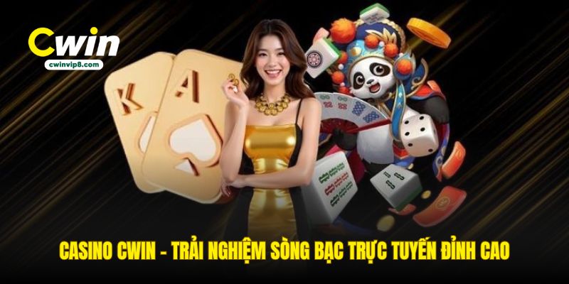 Cwin cung cấp casino trực tuyến đẳng cấp
