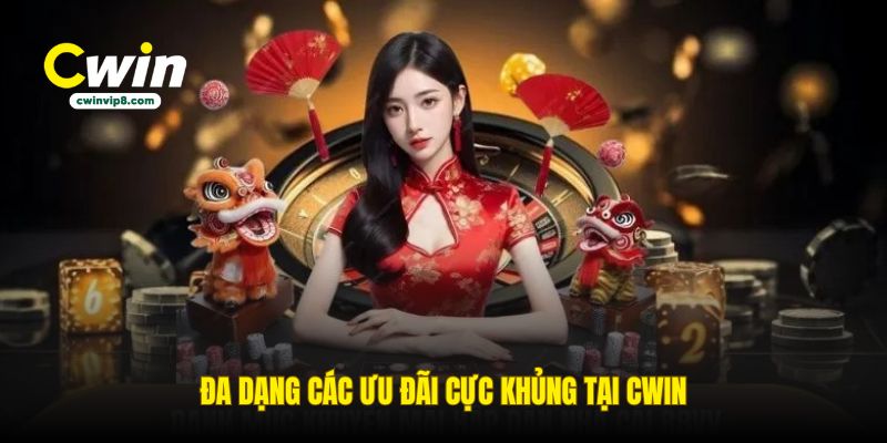 da-dang-cac-uu-dai-cuc-khung-tai-cwin