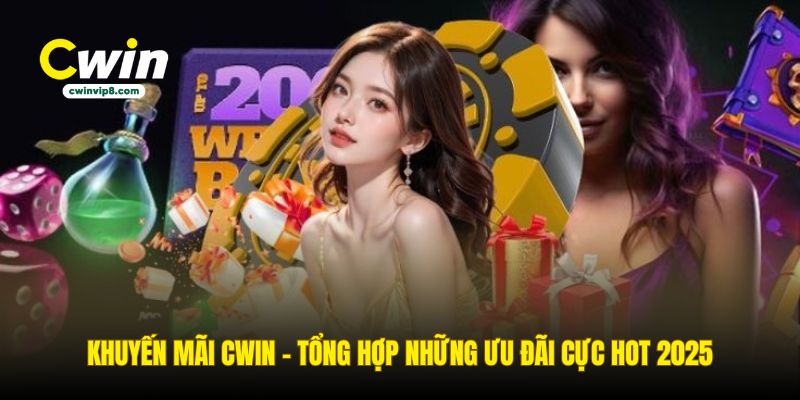 khuyen-mai-cwin-tong-hop-nhung-uu-dai-cuc-hot-2025.jpg